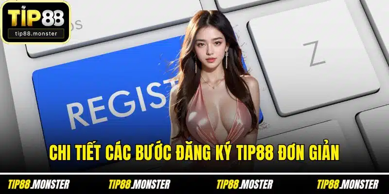 Chi tiết các bước đăng ký TIP88 đơn giản