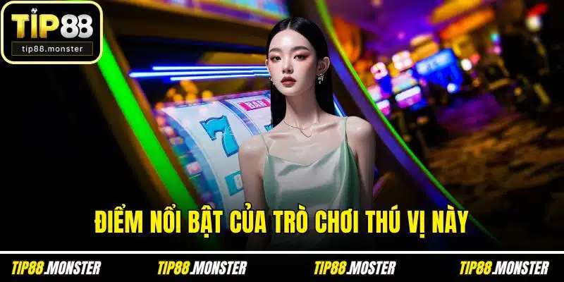 Điểm nổi bật của trò chơi thú vị này