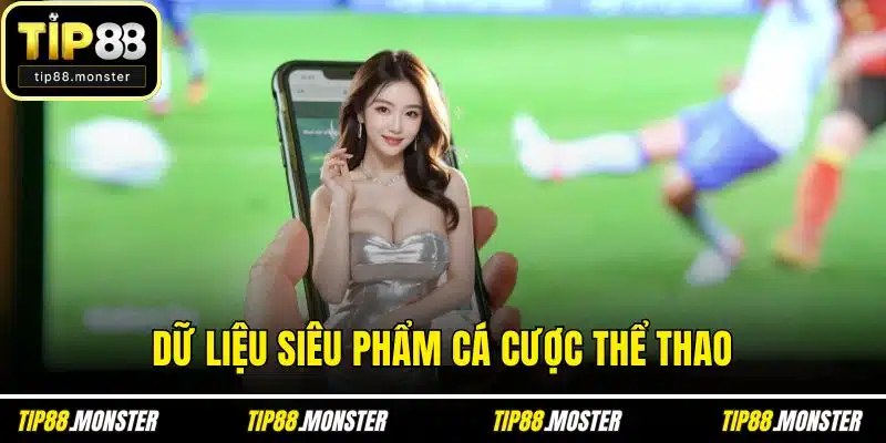 Dữ liệu siêu phẩm cá cược thể thao