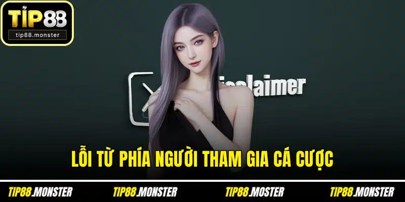 Lỗi từ phía người tham gia cá cược