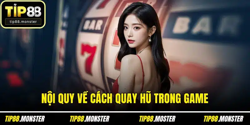 Nội quy về cách quay hũ trong game