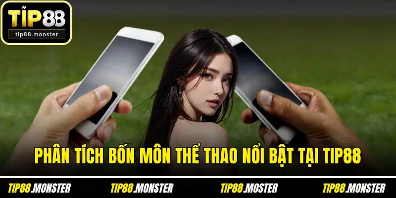 Phân tích bốn môn thể thao nổi bật tại TIP88