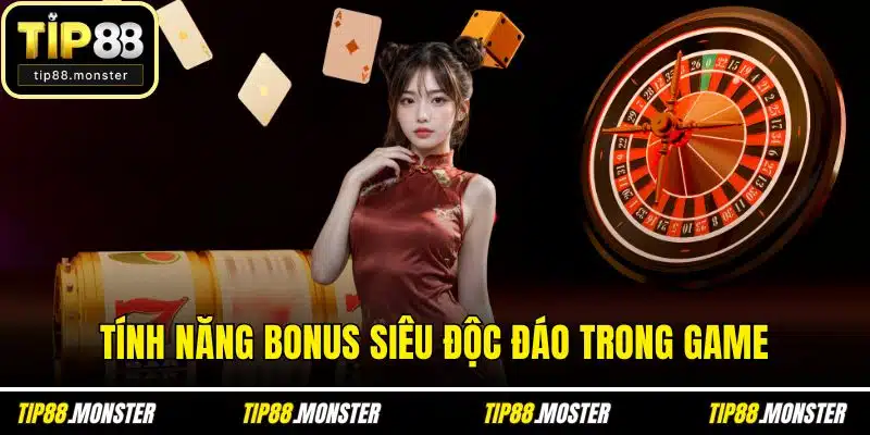 Tính năng bonus siêu độc đáo trong game