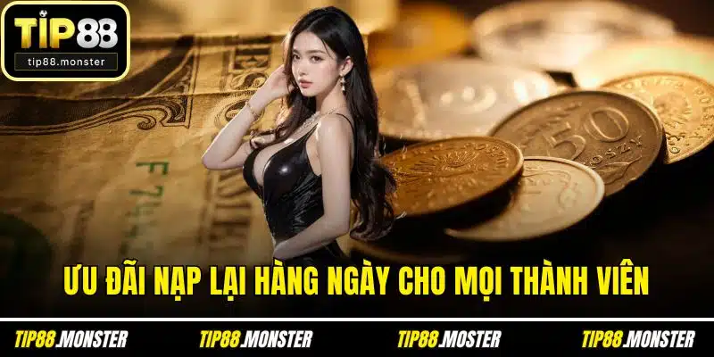 Ưu đãi nạp lại hàng ngày cho mọi thành viên
